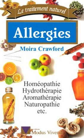 Livre ISBN 2921556448 Le traitement naturel : Allergies : homéopathie, hydrothérapie; aromathérapie, naturopathie, etc. (Moira Crawford)