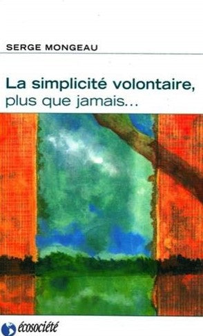 Livre ISBN 2921561395 La simplicité volontaire, plus que jamais… (Serge Mongeau)