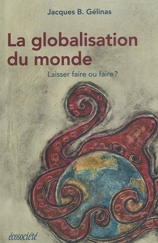 Livre ISBN 2921561441 La globalisation du monde (Jacques B. Gélinas)