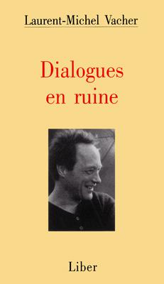 Livre ISBN 2921569361 Dialogues en ruine (Laurent-Michel Vacher)