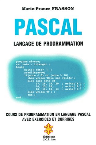 PASCAL : Language de programmation : Cours de programmation en langage Pascal avec exercices et corrigés - Marie-France Frasson