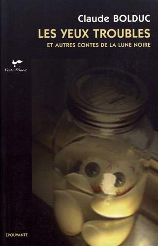 Livre ISBN 2921603756 Les yeux troubles et autres contes de la lune noire (Claude Bolduc)