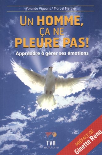 Livre ISBN 2921714566 Un homme ca ne pleure pas! : Apprendre à gérer ses émotions (Diane Tousignant)