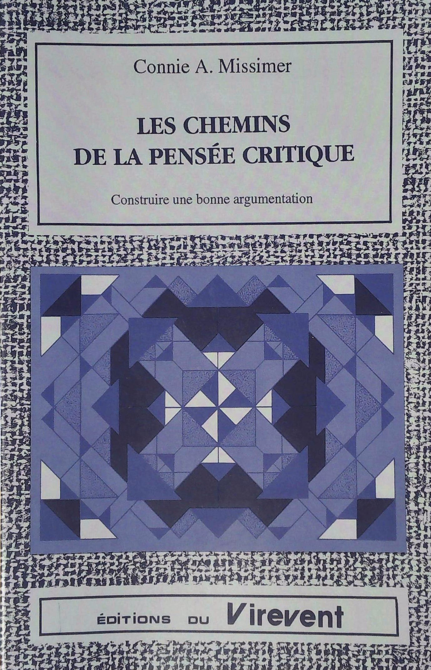 Livre ISBN 2921881012 Les chemins de la pensée critique : Construure une bonne argumentation (Connie A. Missimer)