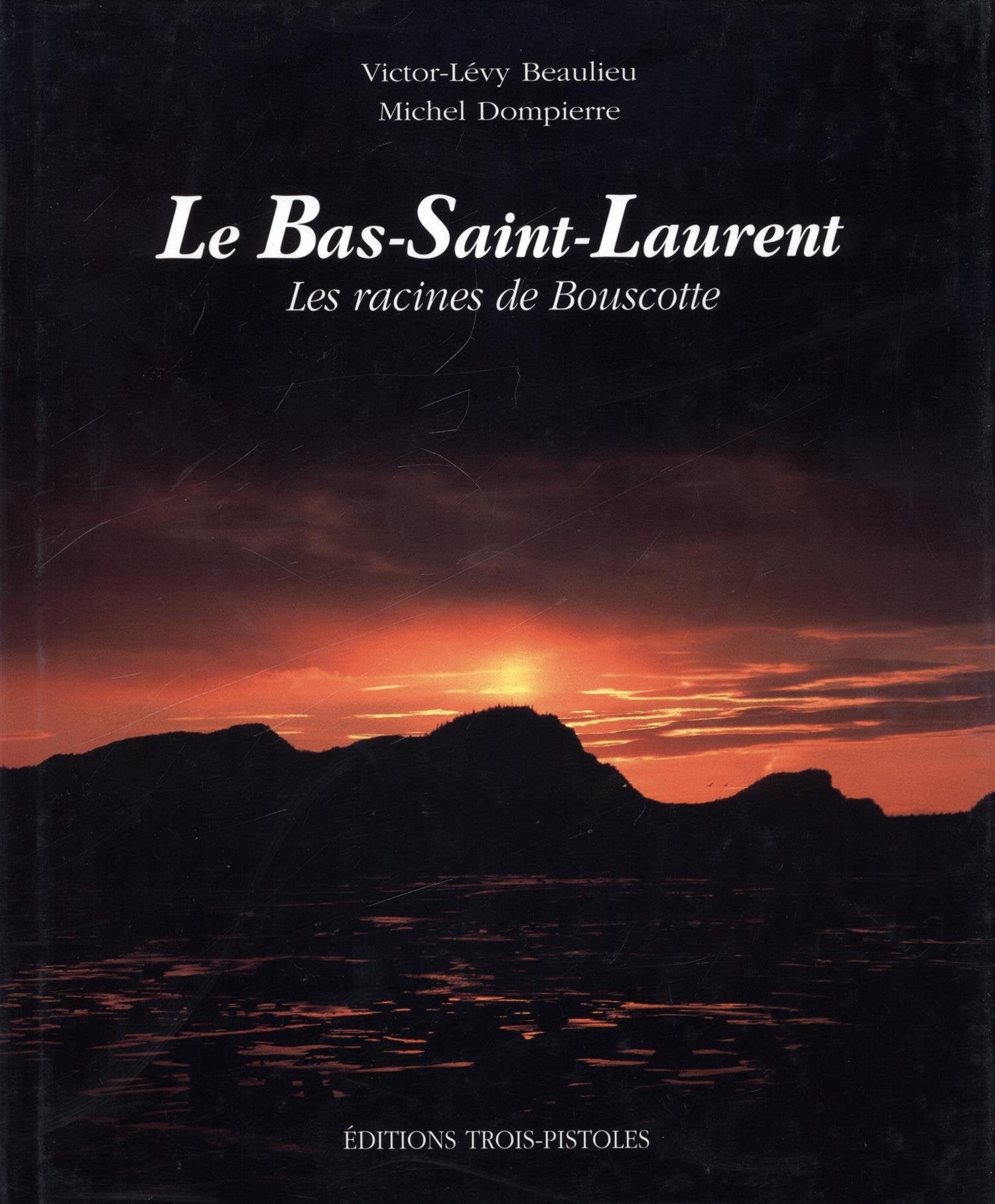 Livre ISBN 2921898233 Le Bas-Saint-Laurent : les racines de Bouscotte (Victor-Lévy Beaulieu)