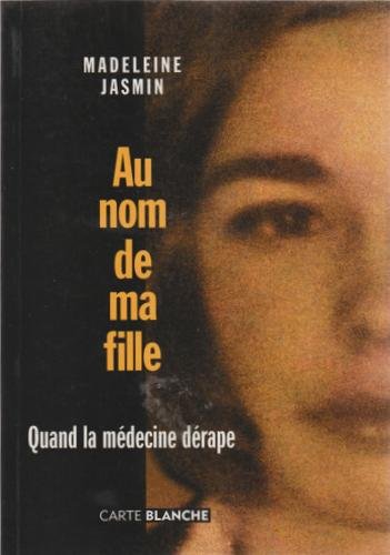 Livre ISBN 2922291103 Au nom de ma fille : quand la médecine dérape (Madeleine Jasmin)