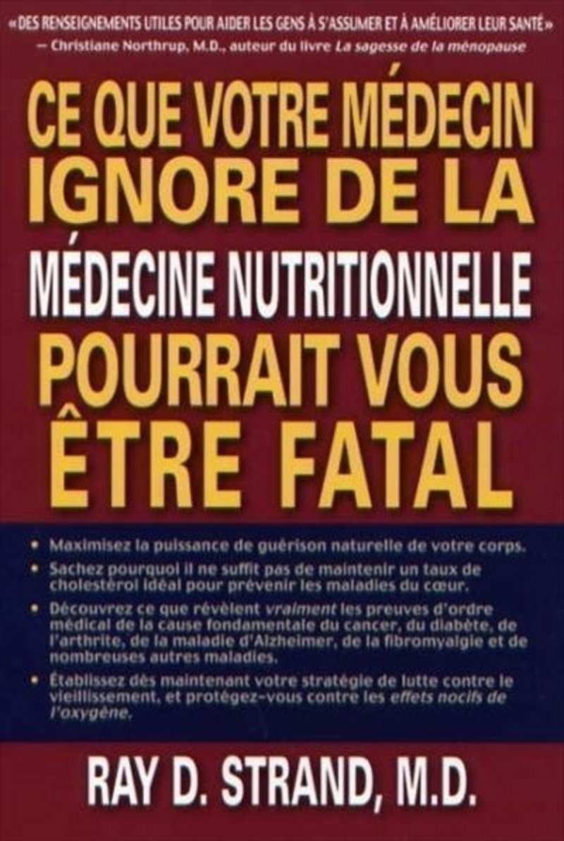Ce que votre médecin ignore de la médecine nutritionnelle pourrait vous être fatal - Ray D. Strand, M.D.
