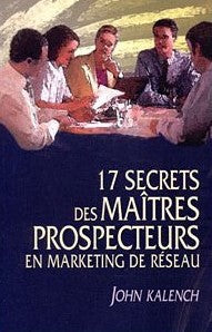 Livre ISBN 2922882020 17 secrets des maîtres prospecteurs en marketing de réseau (John Kalench)