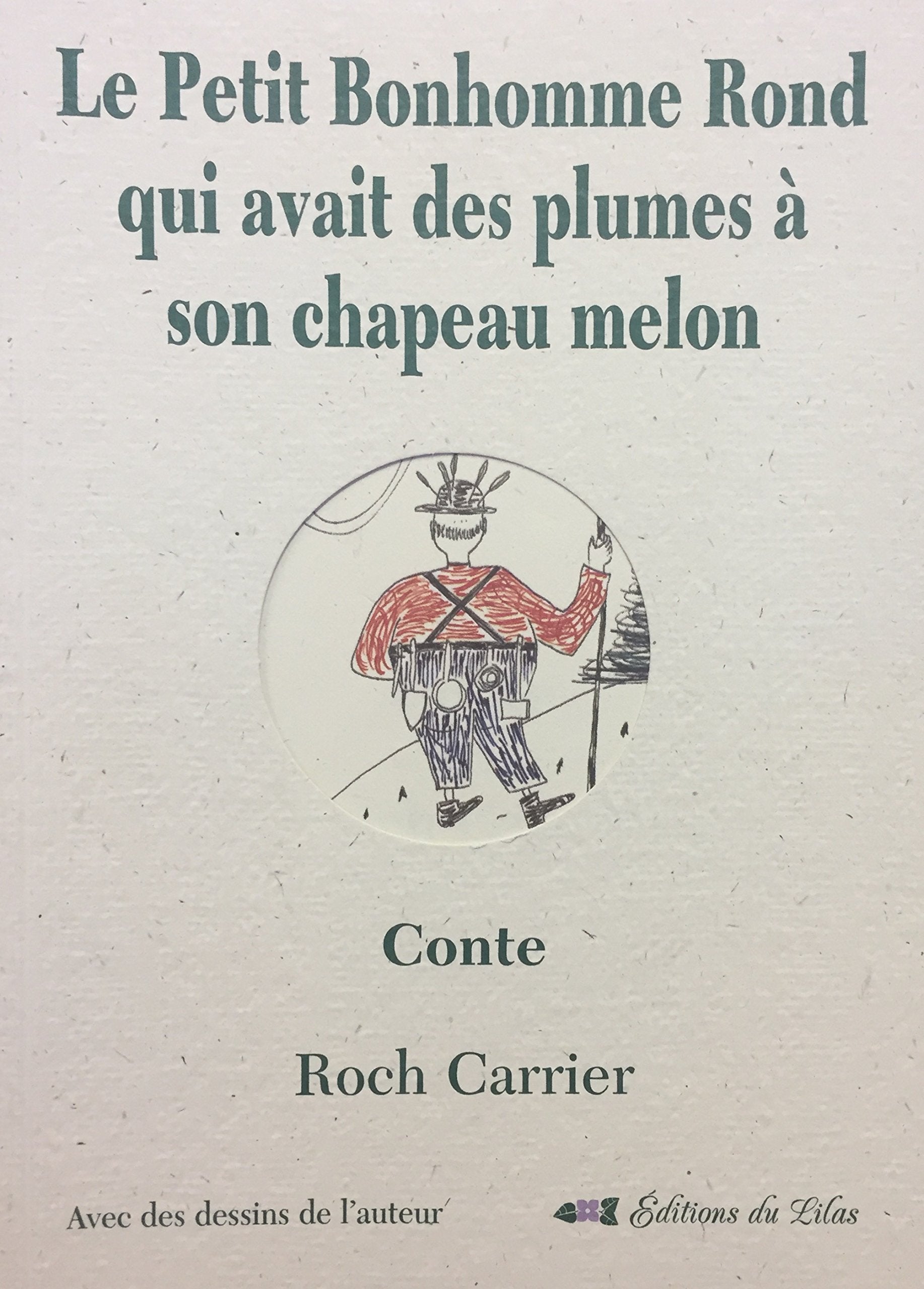 Livre ISBN 2922883027 Le petit bonhomme rond qui avait des plumes à son chapeau melon (Roch Carrier)