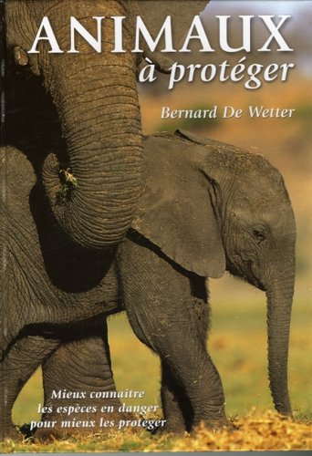 Livre ISBN 2922983943 Animaux à protéger (Bernard De Wetter)