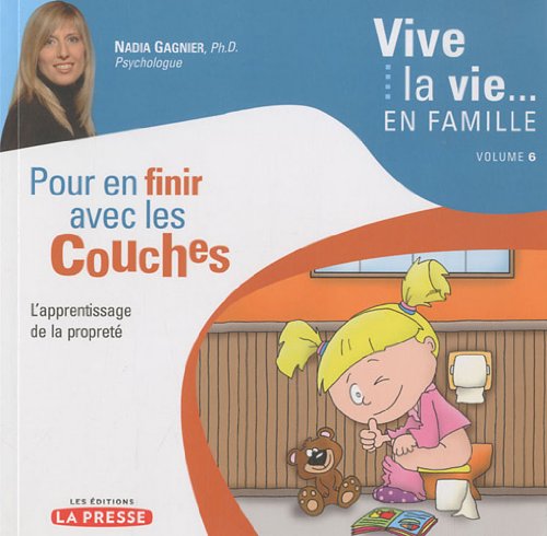 Livre ISBN 2923194918 Vive la vie... en famille # 6 : Pour en finir avec les couches : L'apprentissage de la propreté (Nadia Gagnier, Ph.D)