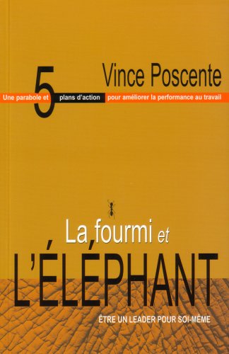 Livre ISBN 2923209044 La fourmi et l'éléphant : Etre un leader pour soi-même (Vince Poscente)