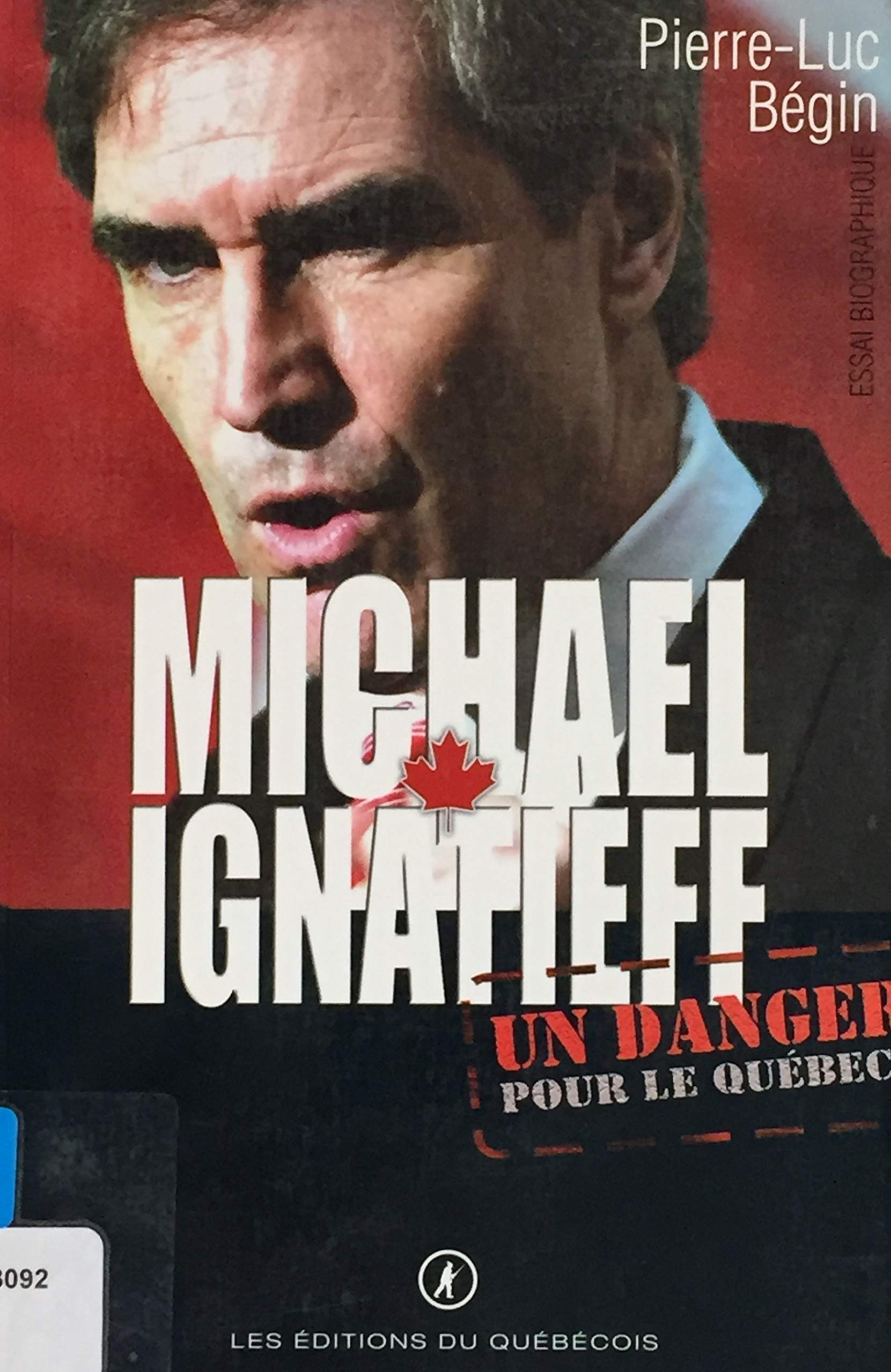 Livre ISBN 2923365089 Michael Ignatieff: un danger pour le Québec (Pierre-Luc Bégin)