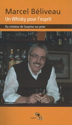 Livre ISBN 2923543017 Un whisky pour l'esprit du créateur de Surprise Sur Prise (Marcel Béliveau)
