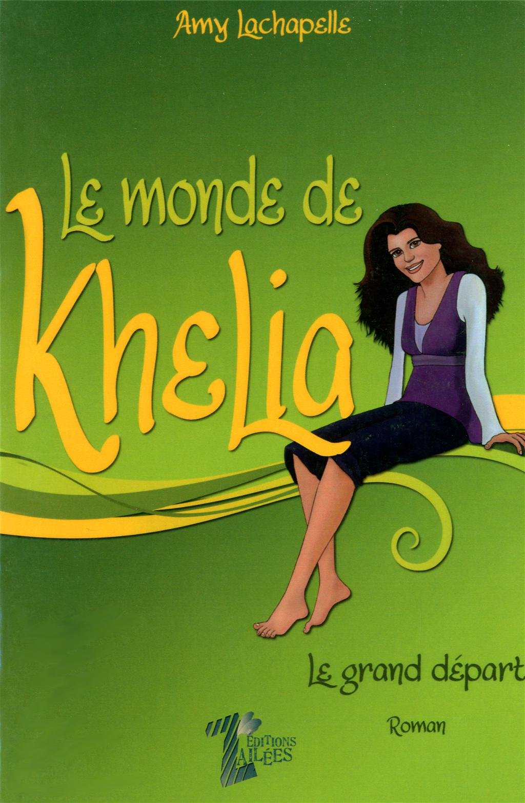 Livre ISBN 2923574214 Le monde de Khelia # 1 : Le grand départ (Amy Lachapelle)