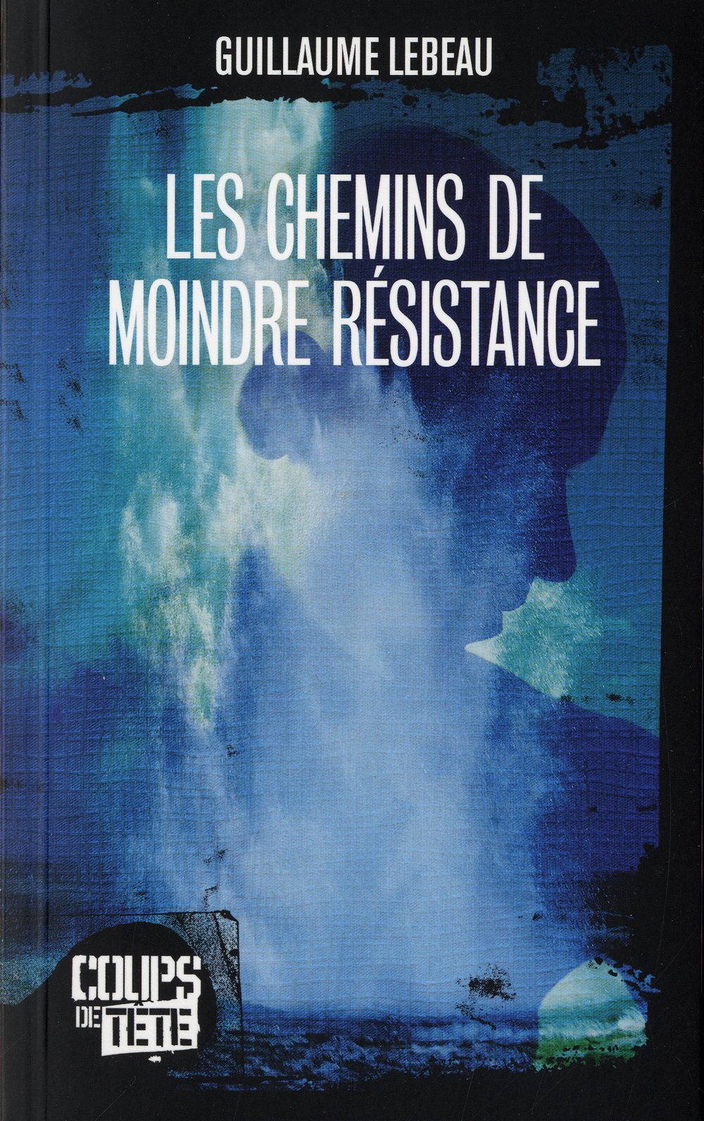 Livre ISBN 2923603311 Coups de tête # 34 : Les chemins de moindre résistance (Guillaume Lebeau)