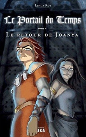 Le portail du temps # 5 : Le retour de Joanya - Linda Roy