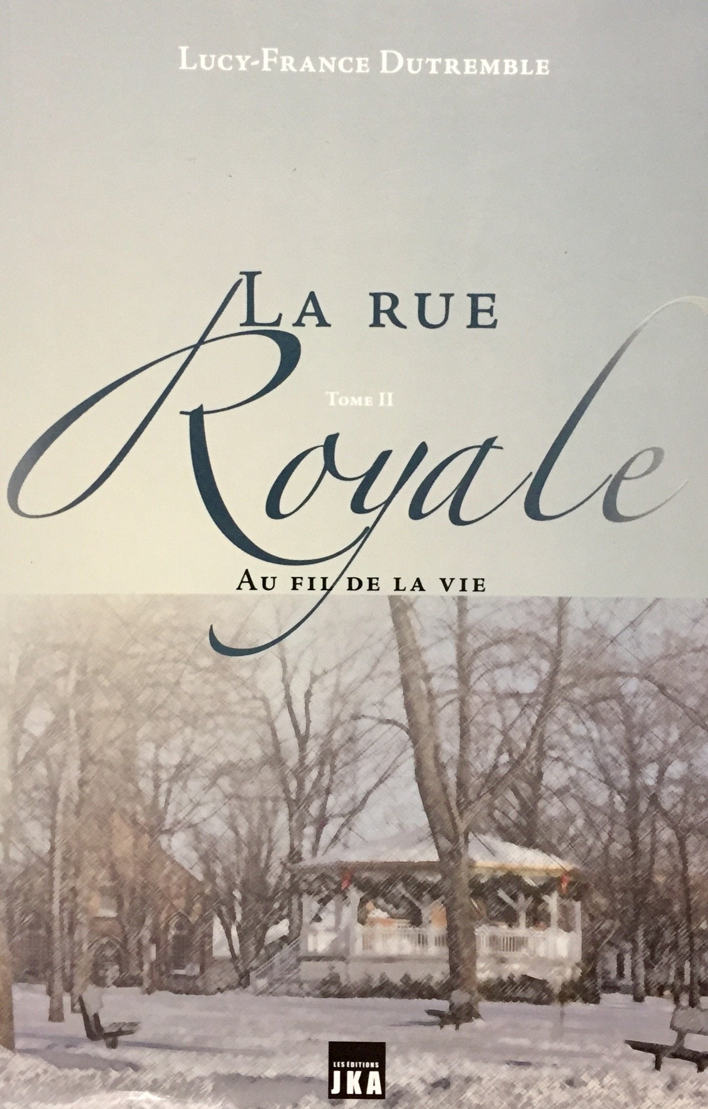 Livre ISBN 2923672372 La rue royale # 2 : Au fil de la vie (Lucy-France Dutremble)