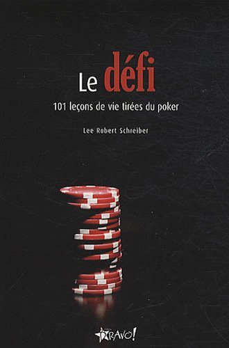 Livre ISBN 2923720415 Le défi : 101 leçons de vie tirées du poker (Lee Robert Schreiber)