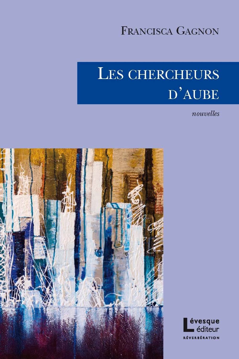 Livre ISBN 2923844203 Les chercheurs d'aube (Francisca Gagnon)