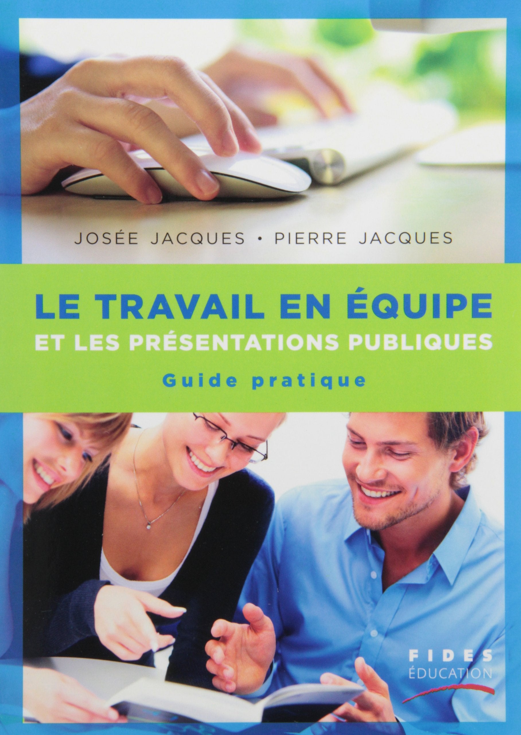 Livre ISBN 2923989422 Le travail en équipe et les présentations publiques : guide pratique (Josée Jacques)