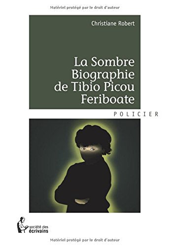 Livre ISBN 2924312183 La sombre biographie de Tibio Picou Ferboate (Christiane Robert)