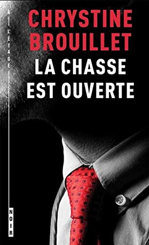 La chasse est ouverte - Chrystine Brouillet