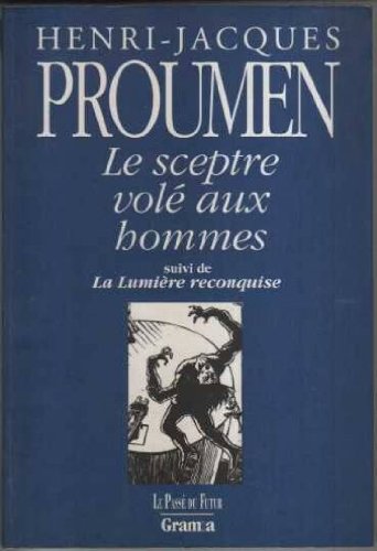 Livre ISBN 2930091010 Le Sceptre volé aux hommes ...suivi de La Lumière reconquise (Le Passé du Futur) (Henri-Jacques Proumen)