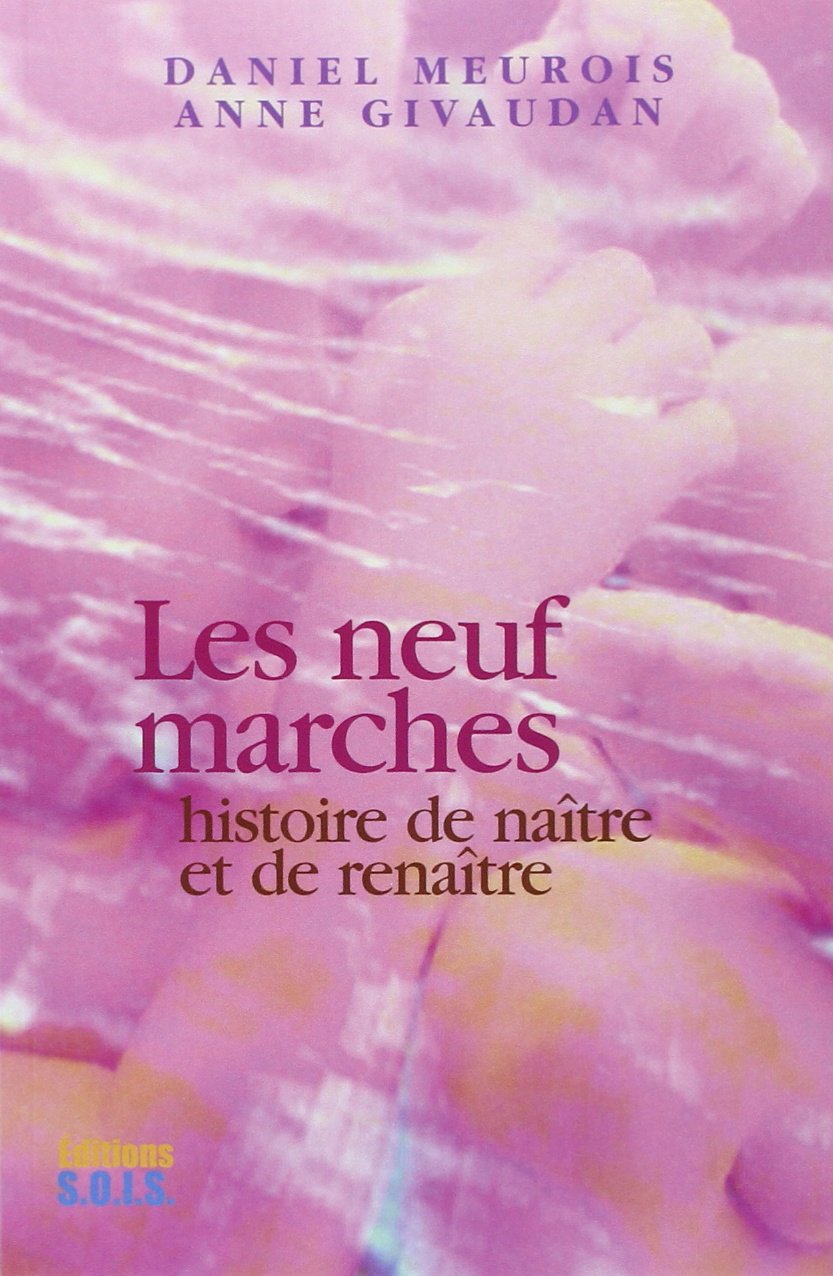 Livre ISBN 2951467400 Les neuf marches : histoire de naître et de renaître (Daniel Meurois)