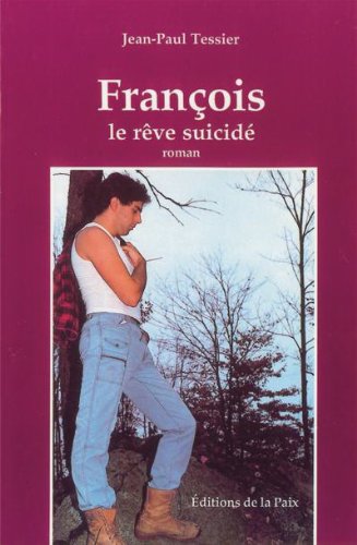 François, le rêve suicidé - Jean-Paul Tessier