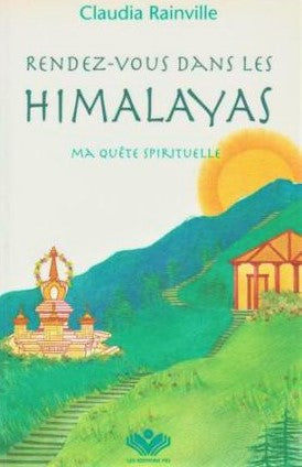 Livre ISBN 2980155845 Rendez-vous dans les Himalayas : ma quête spirituelle # 1 : Ma quête spirituelle (Claudia Rainville)