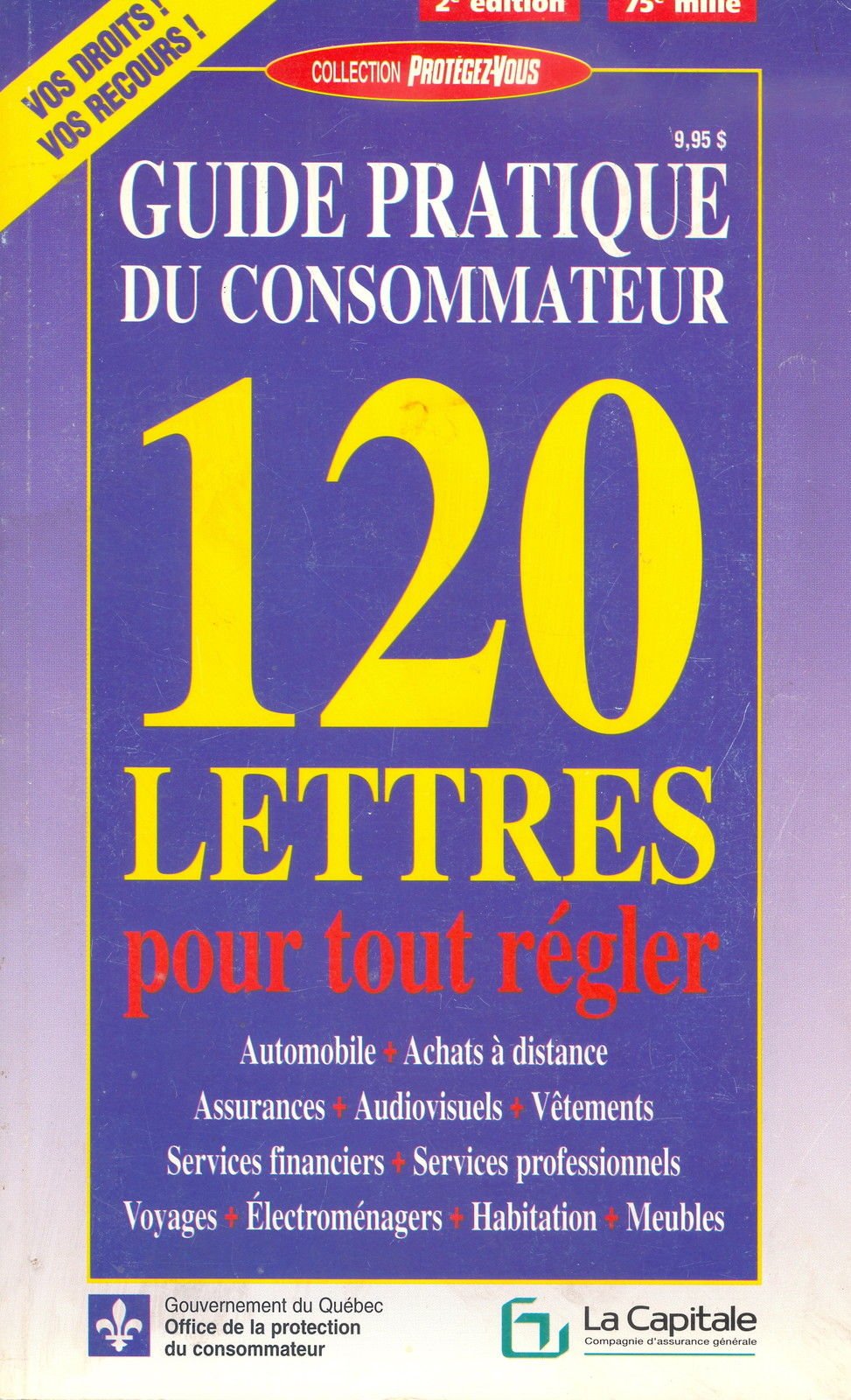 Livre ISBN 2980286427 Protégez-vous : Guide pratique du consommateur. 120 Lettres pour tout régler: Automobile, achats à distance, assurances, audiovisuels, vêtements, services financiers, services professionnels, voyages, électroménagers, habitation, meubles