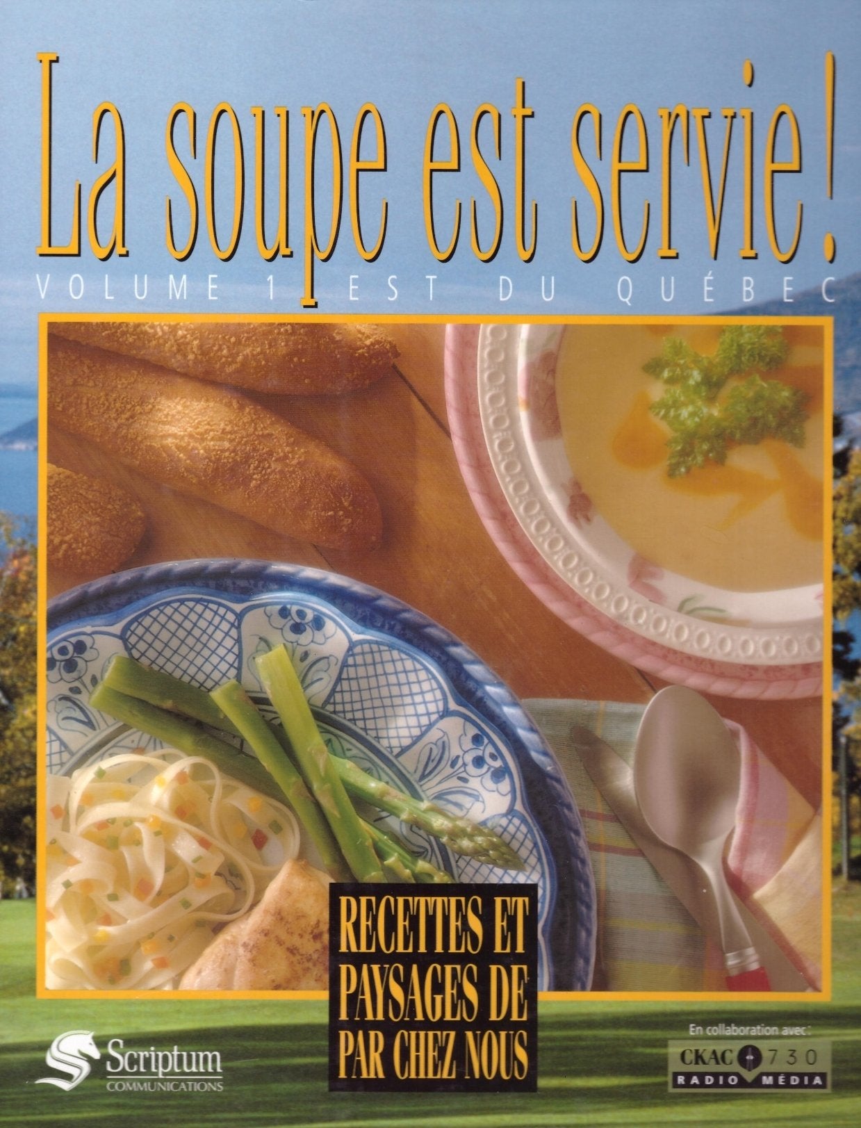 La Soupe Est Servie! # Vol. 1 : Est du Québec : Recettes et paysages de par chez nous - Laurent Saget