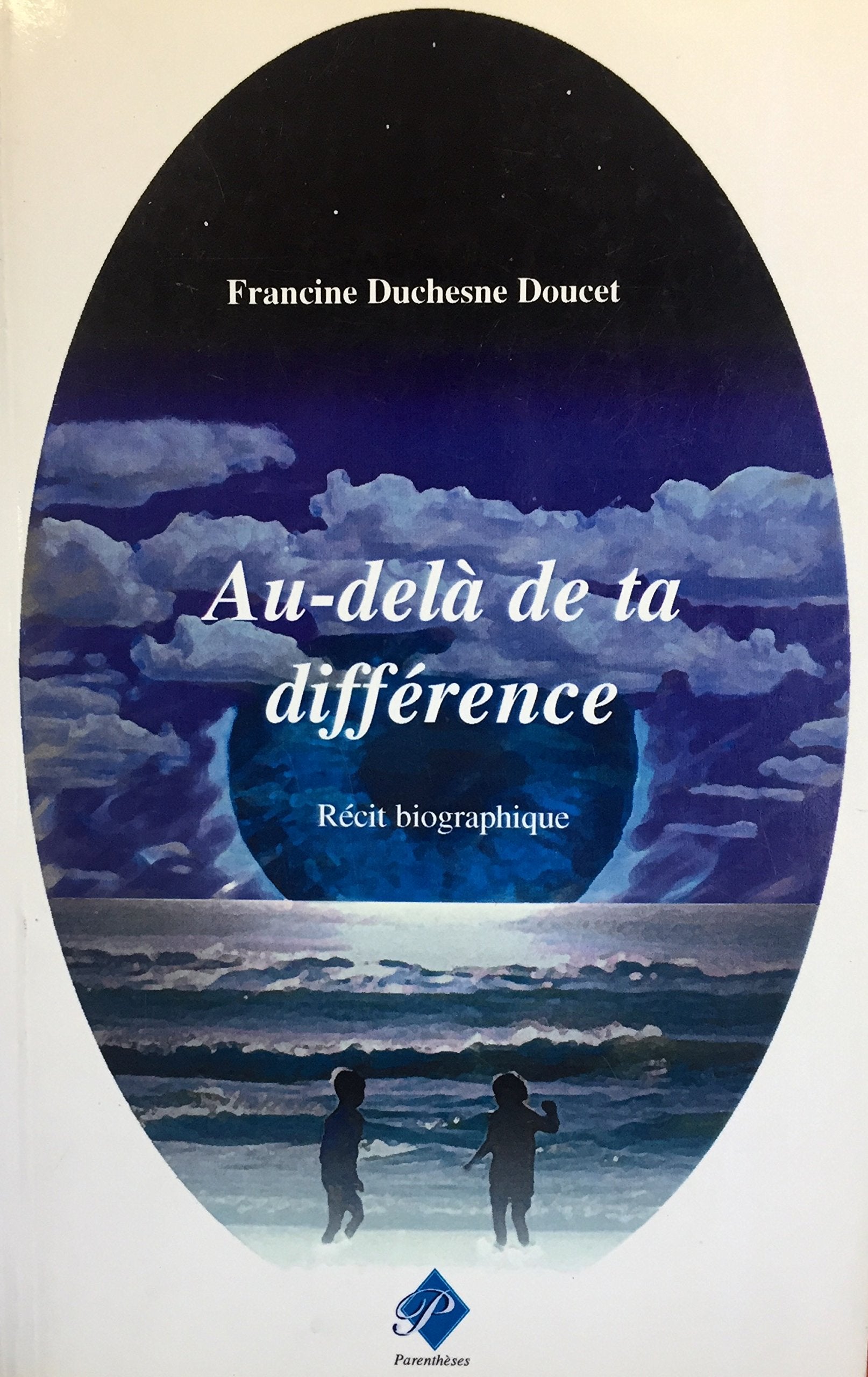 Livre ISBN 2980564885 Au-déla de ta différence: récit biographique (Francine Duchesne Doucet)