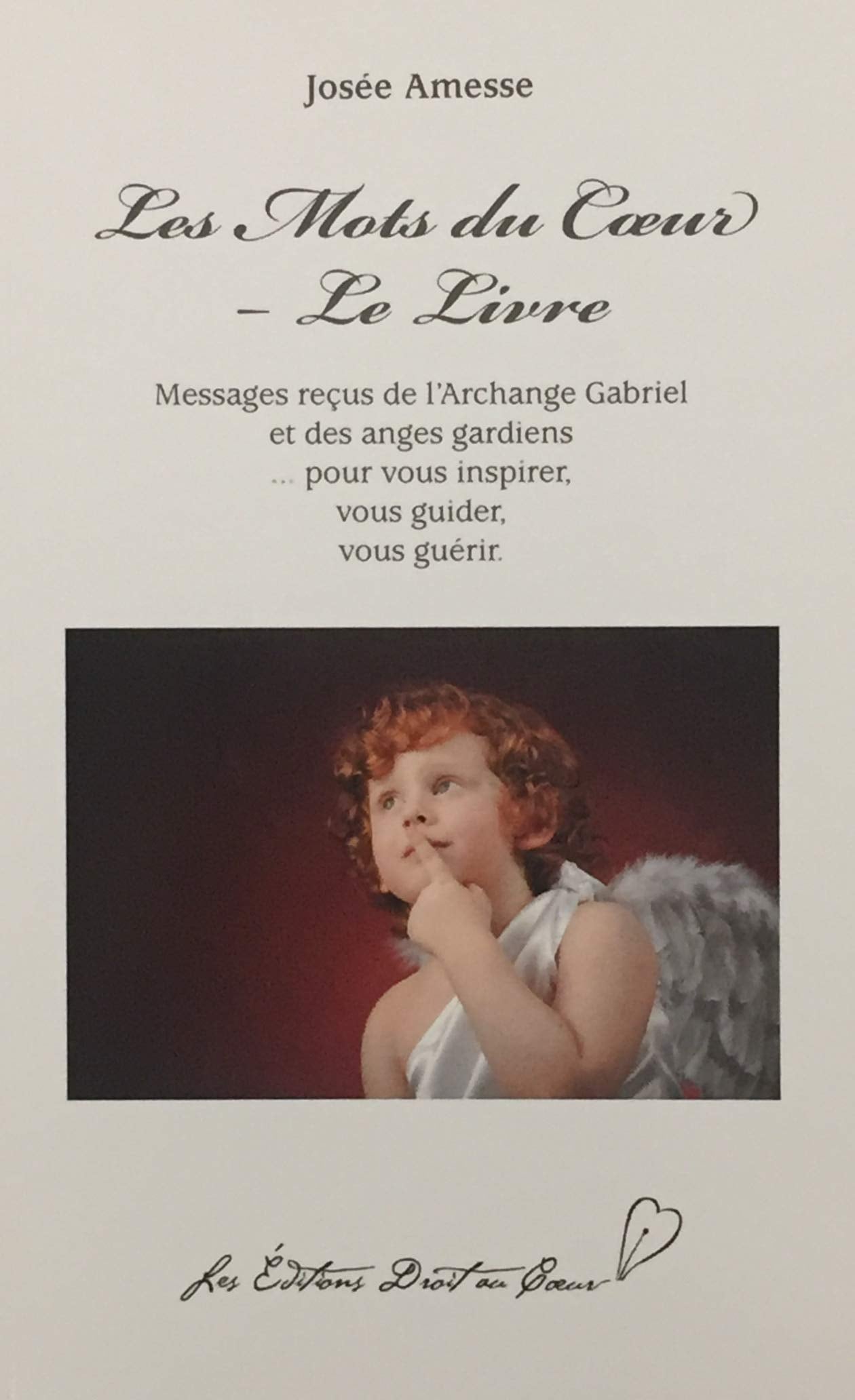 Livre ISBN 2980625035 Les mots du coeur - Le livre : Messages reçus de l'Archange Gabriel et des anges gardiens (Josée Amesse)