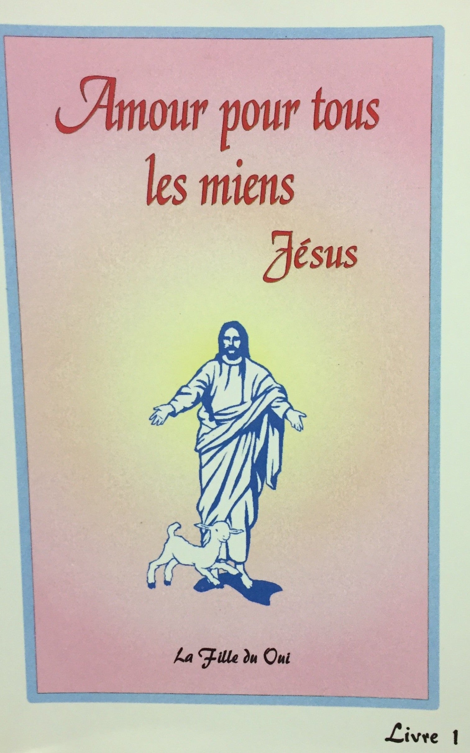 Livre ISBN 2980757403 Amour pour tous les miens -Jésus # 1