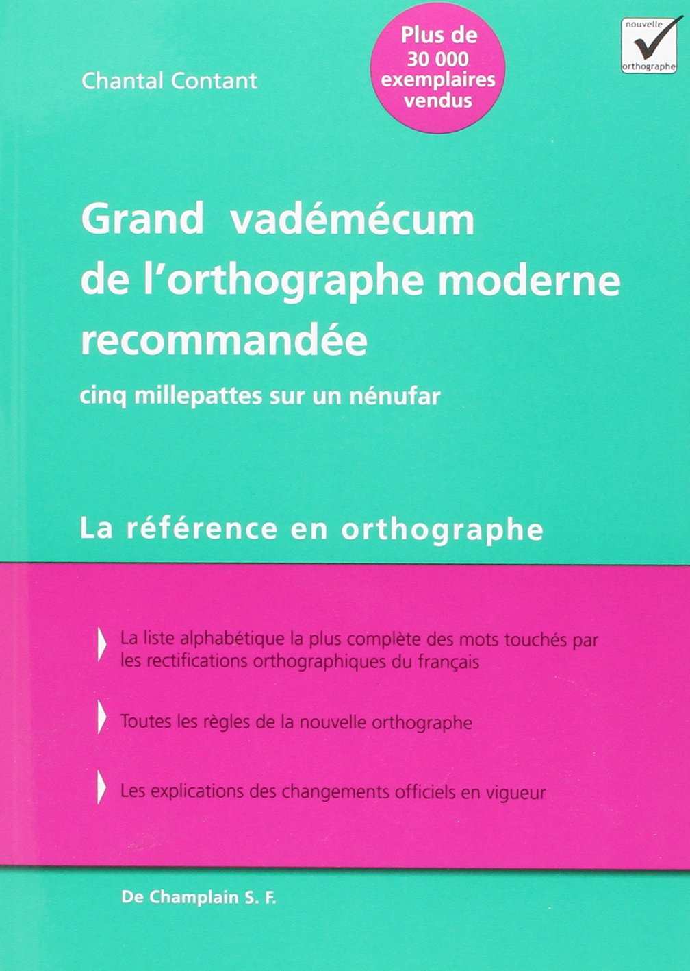 Livre ISBN 2980872024 Grand vadémécum de l'orthographe moderne recommandée : Cinq millepattes sur un nénufar  - La référence en orthographe (Chantal Contant)
