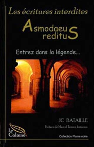 Plume noire : Les écritures interdites : Asmodaeus reditus : Entrez dans la légende - JC Bataille