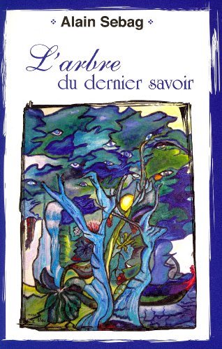 Livre ISBN 2980987417 L'arbre du dernier savoir (Alain Sebag)