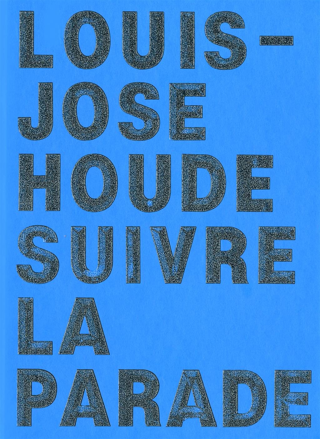Suivre la parade - Louis-José Houde