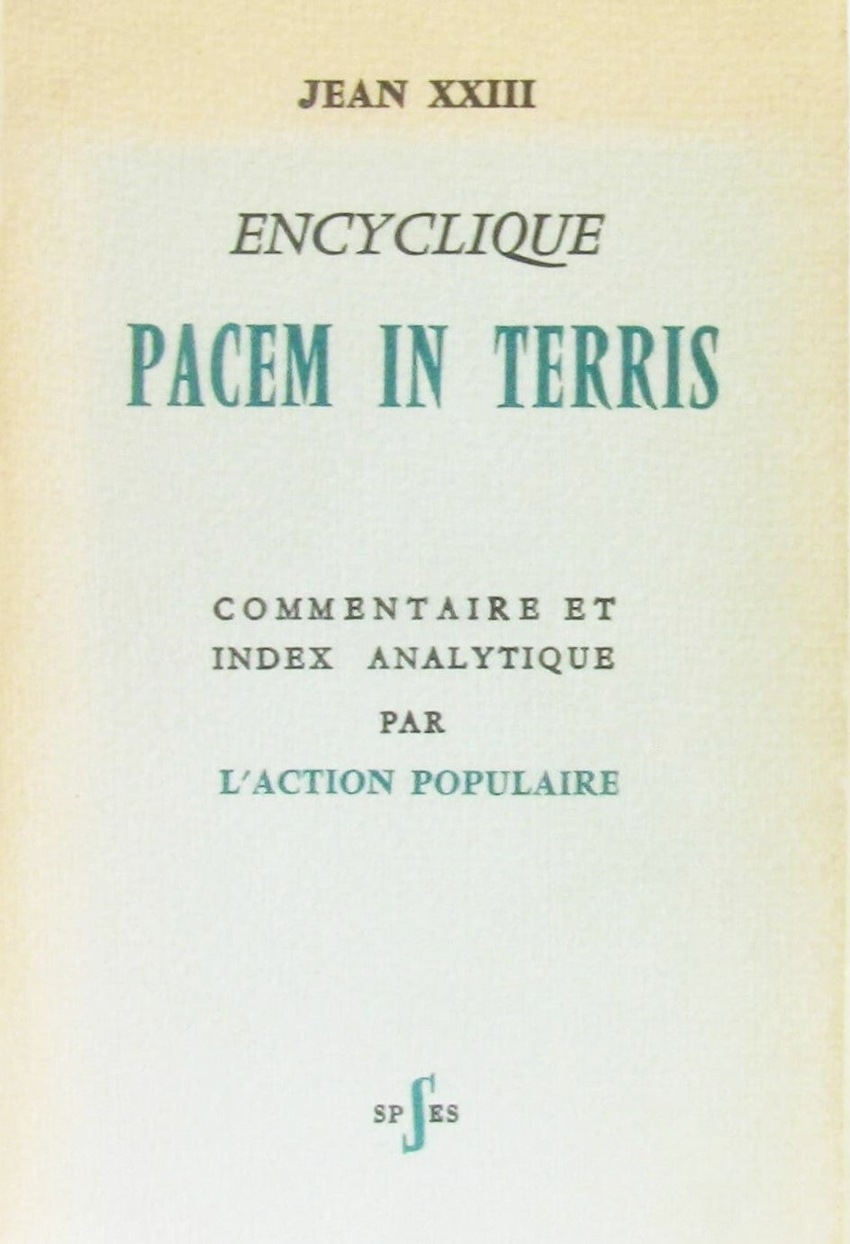 Encyclique Pacem In Terris : commentaire et index analytique par l'action populaire - Jean XXIII (Pape)