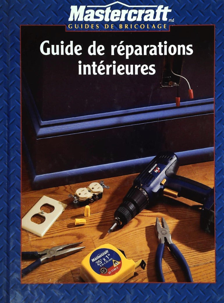Livre ISBN 0865737665 Mastercraft : Guides de bricolage : Guide de réparations intérieures