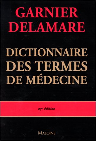 Dictionnaire des termes de médecine - Garnier Delamare