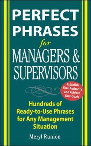 Perfect Phrases for Managers and Supervisors : Hundreds of Ready-to-Use Phrases for Any Management Situation - Meryl Runion