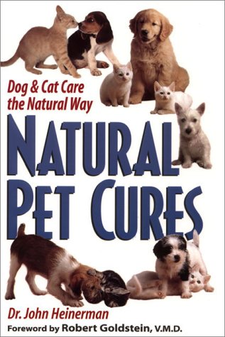 Natural Pet Cures: Dog & Cat Care the Natural Way - John Heinerman