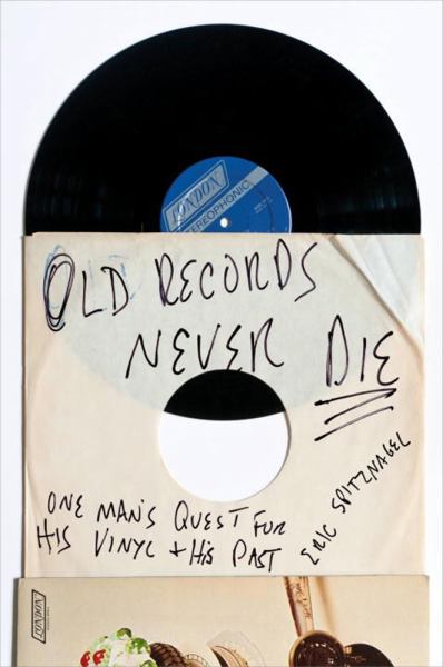 Book 9780142181614Old Records Never Die: One Man's Quest for His Vinyl and His Past (Spitznagel, Eric)