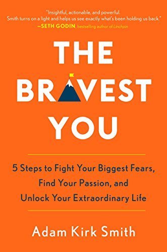 Book 9780143129899The Bravest You: 5 Steps to Fight Your Biggest Fears, Find Your Passion, and Unlock Your Extraordinary Life (Smith, Adam Kirk)