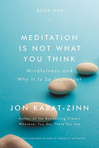 Book 9780316411745Meditation Is Not What You Think: Mindfulness and Why It Is So Important (Bk. 1) (Kabat-Zinn, Jon)