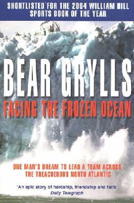 Facing the Frozen Ocean - Bear Grylls
