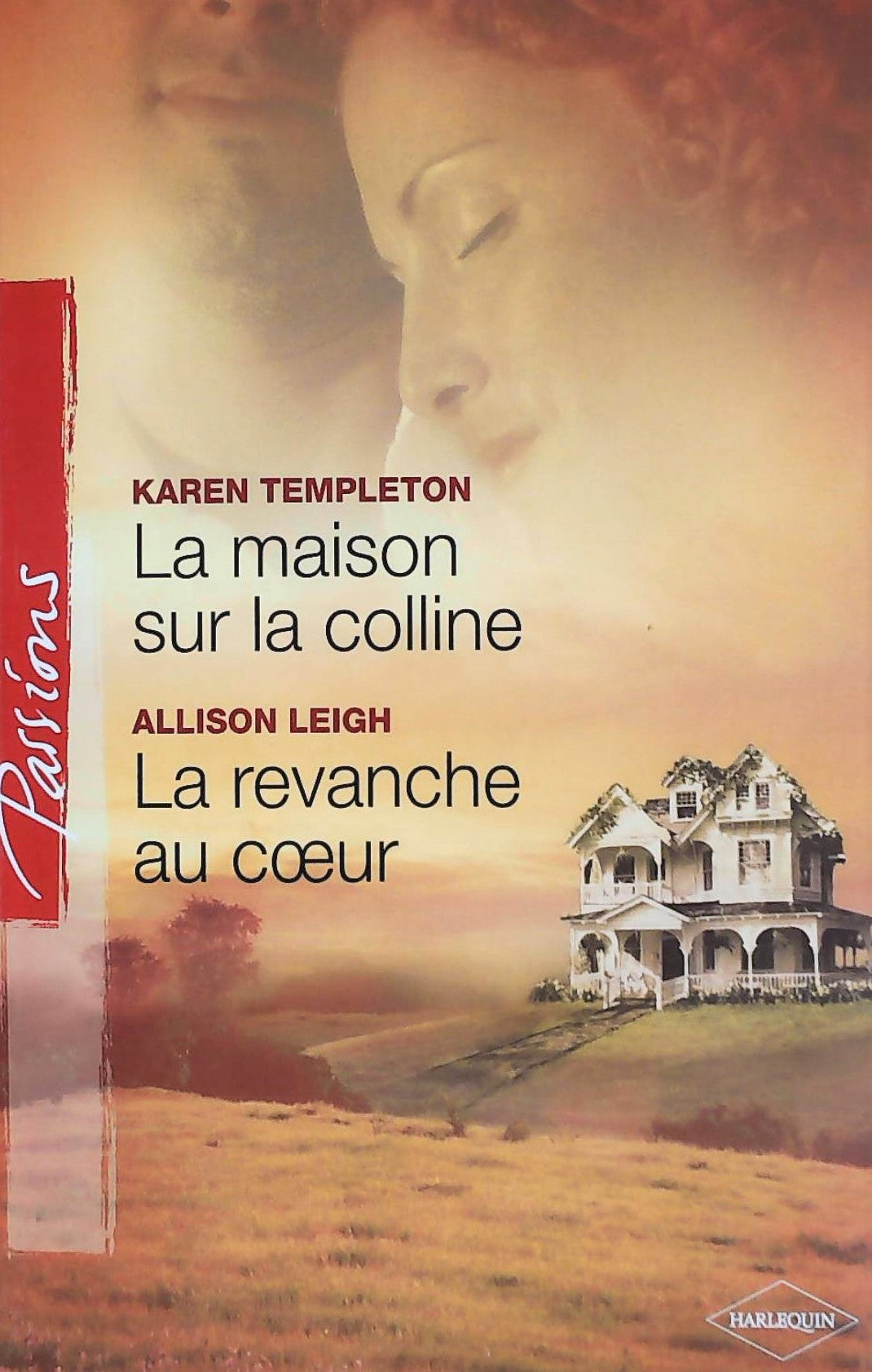 Livre ISBN 0373379366 Passions (Harlequin) : La maison sur la colline -suivi de- La revanche au coeur (Karen Templeton)